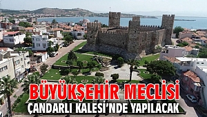 Büyükşehir Meclisi Çandarlı Kalesi’nde yapılacak