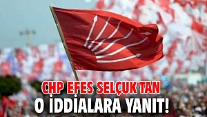 CHP Efes Selçuk'tan o iddialara yanıt!