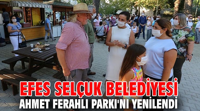 Efes Selçuk Belediyesi, Ahmet Ferahlı Parkı'nı yenilendi