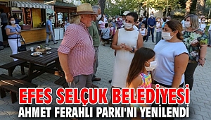 Efes Selçuk Belediyesi, Ahmet Ferahlı Parkı'nı yenilendi