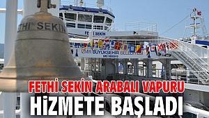 Fethi Sekin Arabalı Vapuru hizmete başladı