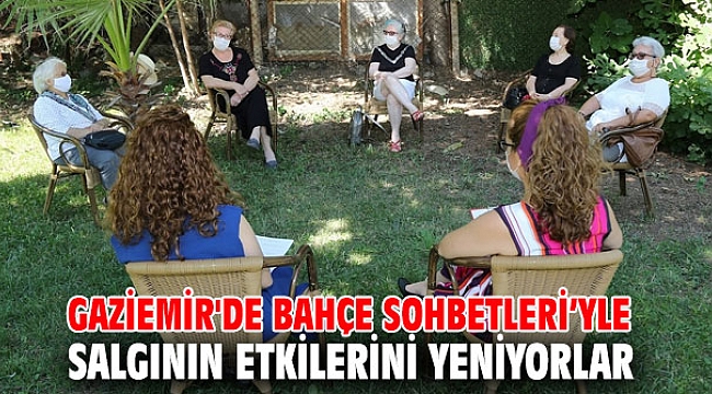 Gaziemir'de Bahçe Sohbetleri’yle salgının etkilerini yeniyorlar