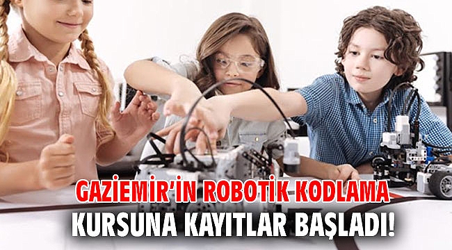 Gaziemir’in Robotik Kodlama Kursuna kayıtlar başladı!