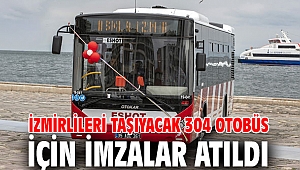 İzmirlileri taşıyacak 304 otobüs için imzalar atıldı