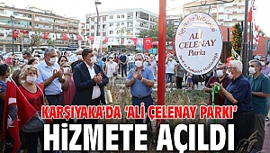 Karşıyaka’da ‘Ali Çelenay Parkı’ hizmete açıldı 