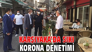 Karşıyaka’da sıkı korona denetimi