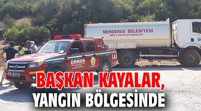 Menderes Başkanı Mustafa Kayalar, yangın bölgesinde