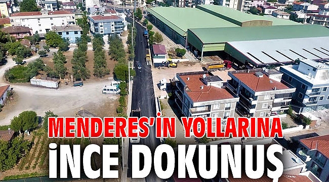Menderes’in Yollarına İnce Dokunuş