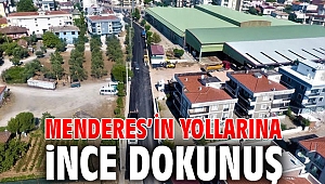 Menderes’in Yollarına İnce Dokunuş