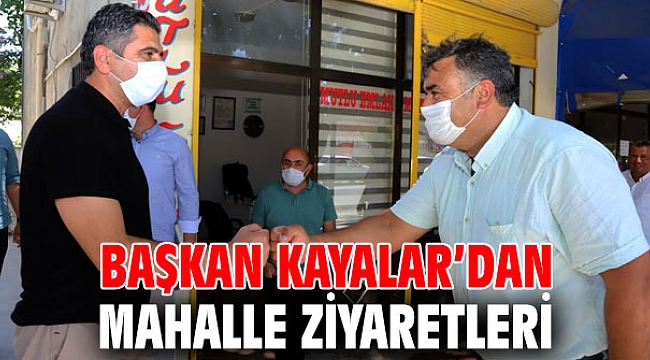 Başkan Kayalar, makamını mahallelere taşıdı