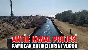 Pamucak balıkçılarına Antik Kanal Projesi engeli!