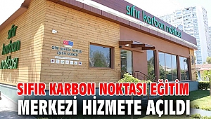 Sıfır Karbon Noktası Eğitim Merkezi hizmete açıldı