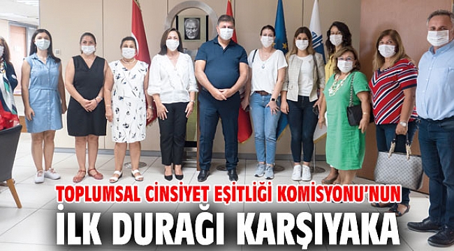 Toplumsal Cinsiyet Eşitliği Komisyonu’nun ilk durağı Karşıyaka
