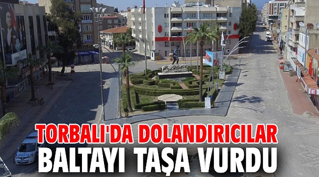 Torbalı'da dolandırıcılar baltayı taşa vurdu