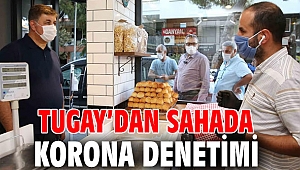 Tugay’dan sahada korona denetimi
