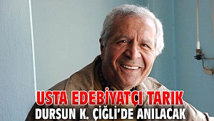 Usta Edebiyatçı Tarık Dursun K. Çiğli’de anılacak