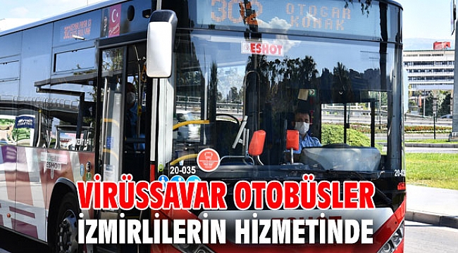 Virüssavar otobüsler İzmirlilerin hizmetinde