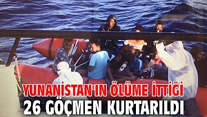 Yunanistan'ın ölüme ittiği 26 göçmen kurtarıldı