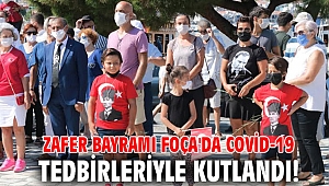 Zafer Bayramı Foça'da Covid-19 tedbirleriyle kutlandı!