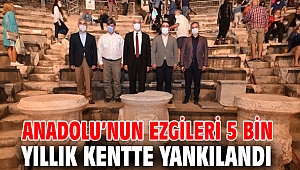Anadolu’nun ezgileri 5 bin yıllık kentte yankılandı