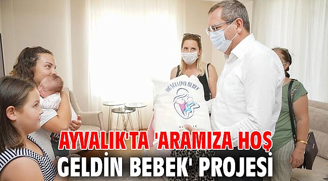 Ayvalık'ta 'aramıza hoş geldin bebek' projesi