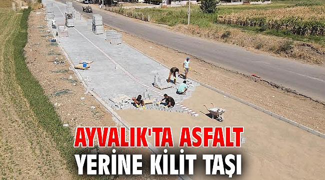Ayvalık'ta asfalt yerine kilit taşı