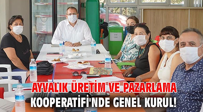 Ayvalık Üretim ve Pazarlama Kooperatifi'nde genel kurul!