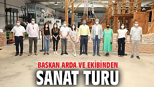 Başkan Arda ve ekibinden sanat turu