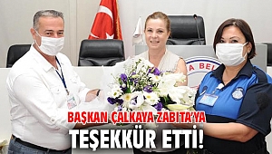 Başkan Çalkaya Zabıta’ya teşekkür etti!