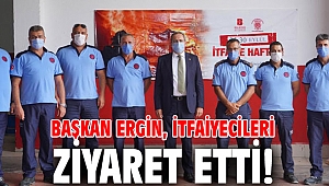 Başkan Ergin, itfaiyecileri ziyaret etti!