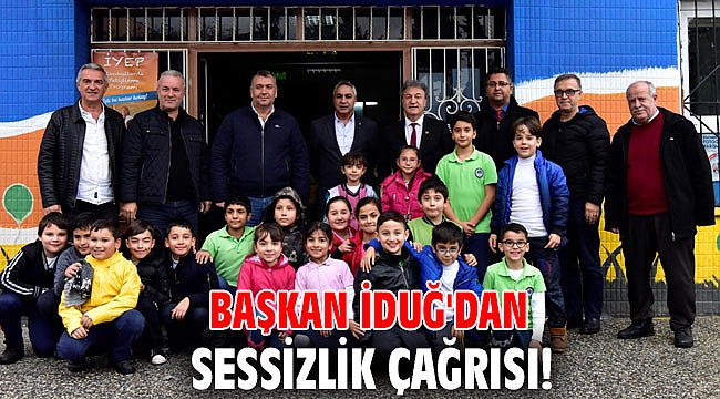 Başkan İduğ'dan sessizlik çağrısı!