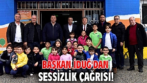 Başkan İduğ'dan sessizlik çağrısı!