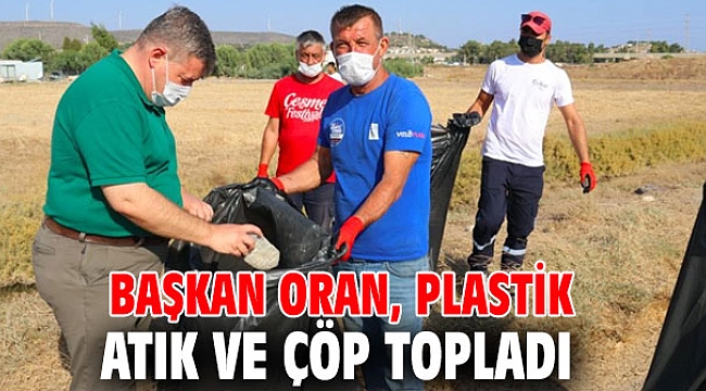 Başkan Oran, plastik atık ve çöp topladı