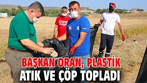 Başkan Oran, plastik atık ve çöp topladı