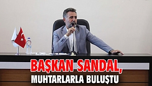 Başkan Sandal, muhtarlarla buluştu