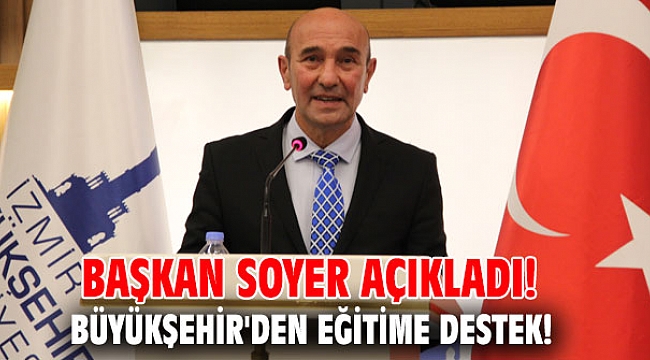 Başkan Soyer açıkladı! Büyükşehir'den eğitime destek!