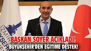 Başkan Soyer açıkladı! Büyükşehir'den eğitime destek!
