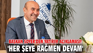 Başkan Soyer'den yatırım açıklaması! 'Her şeye rağmen devam'