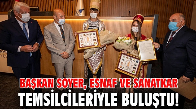 Başkan Soyer, esnaf ve sanatkar temsilcileriyle buluştu!
