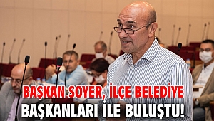 Başkan Soyer, ilçe belediye başkanları ile buluştu!