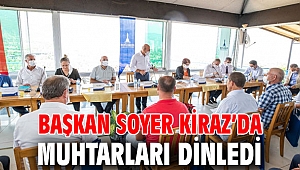 Başkan Soyer Kiraz’da muhtarları dinledi