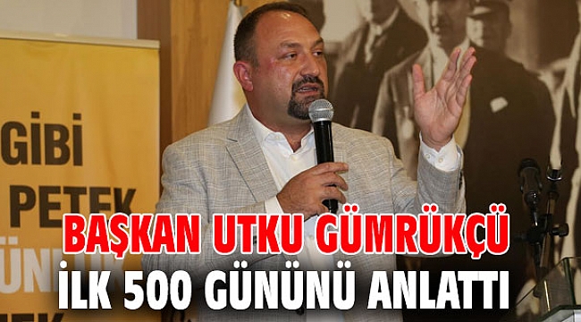 Başkan Utku Gümrükçü ilk 500 Gününü Anlattı
