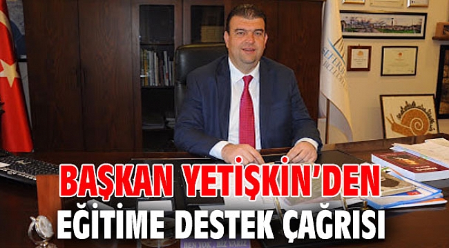 Başkan Yetişkin’den eğitime destek çağrısı