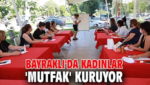 Bayraklı'da kadınlar 'mutfak' kuruyor