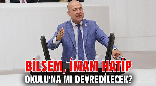 BİLSEM, İmam Hatip Okulu'na mı devredilecek?