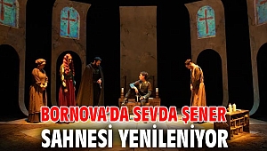 Bornova’da Sevda Şener Sahnesi yenileniyor