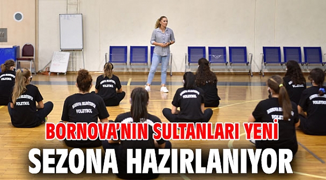 Bornova'nın Sultanları yeni sezona hazırlanıyor