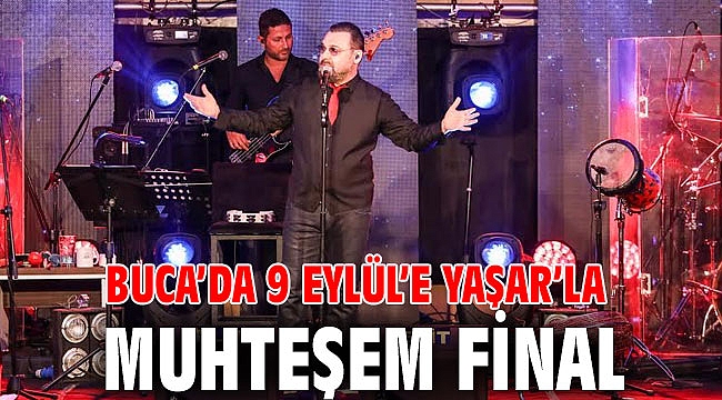 Buca’da 9 Eylül’e Yaşar’la muhteşem final