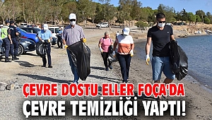 Çevre dostu eller Foça'da çevre temizliği yaptı!