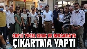 CHP'li Yücel Kınık ve Bergama’ya çıkartma yaptı